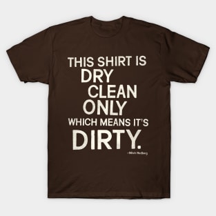 Mitch Hedberg "This Shirt is Dry Clean Only..." T-Shirt